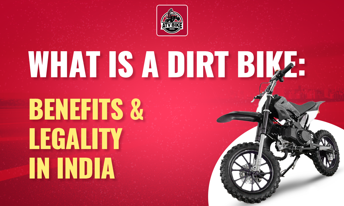 What is a Dirt Bike Benefits and Legality in India