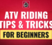 ATV Riding Tips for Beginners