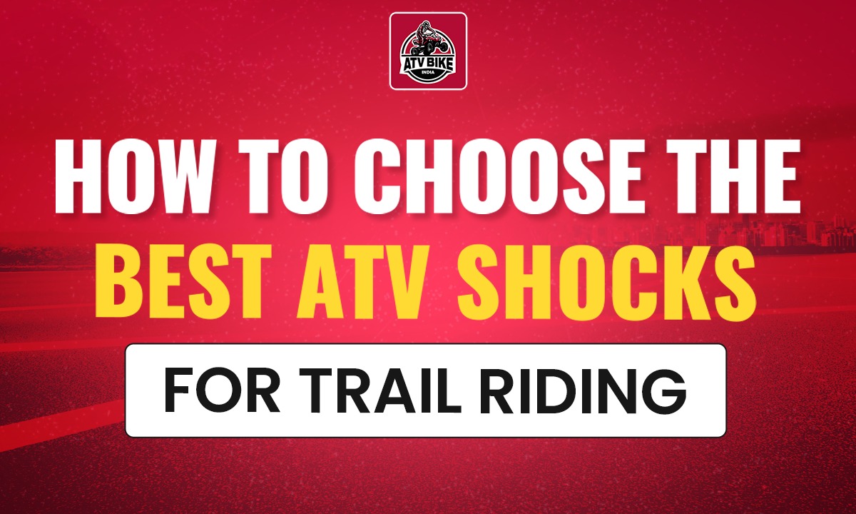 how to choose the best atv shocks for trail riding